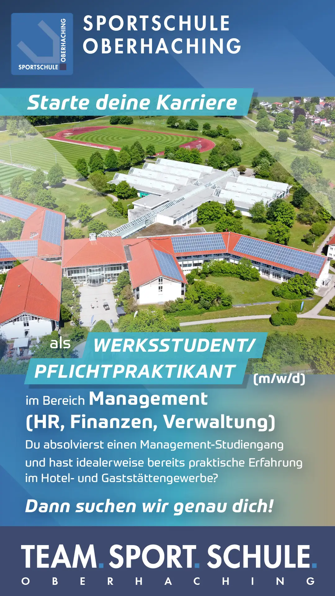 Anzeige für die Sportschule Oberhaching mit dem Aufruf: „Starte deine Karriere als Werkstudent/Pflichtpraktikant (m/w/d) im Bereich Management (HR, Finanzen, Verwaltung)“. Im Hintergrund sind Gebäude und Sportanlagen zu sehen, umgeben von viel Grün. Am unteren Rand steht „Team. Sport. Schule. Oberhaching“.