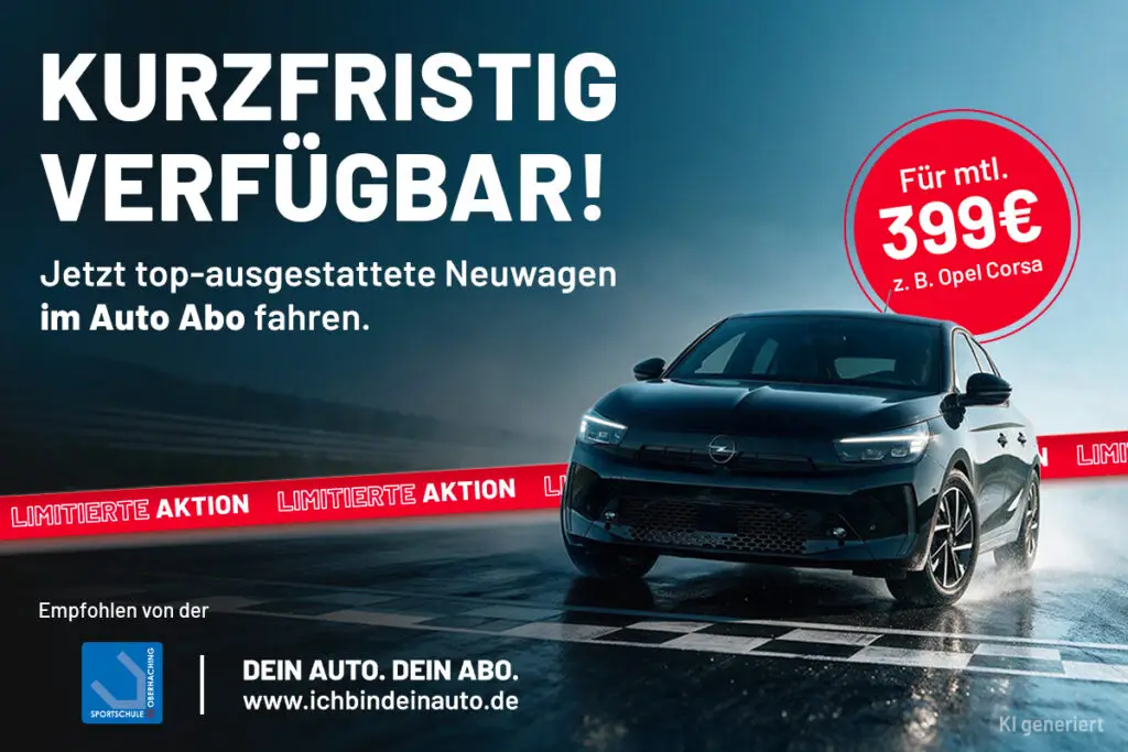 Werbeanzeige f&uuml;r ein Auto-Abo mit einem schwarzen Opel auf nasser Fahrbahn. Hervorgehoben werden die kurzfristige Verf&uuml;gbarkeit von Neuwagen, ein monatlicher Preis ab 399 Euro am Beispiel eines Opel Corsa sowie eine limitierte Aktion. Im unteren Bereich sind das Logo der Sportschule Oberhaching und die Website &bdquo;ichbindeinauto.de&ldquo; abgebildet.